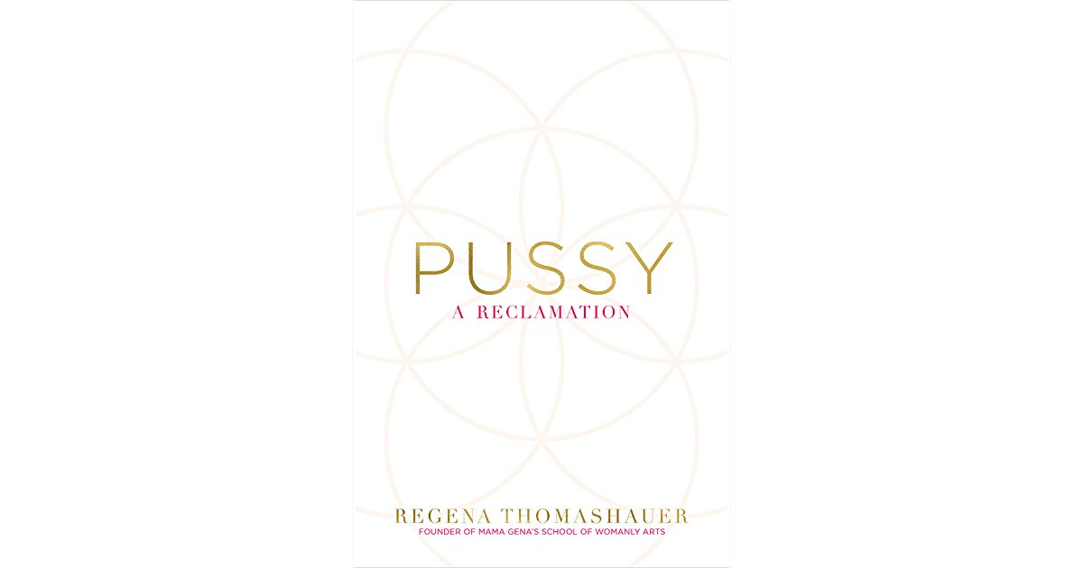 Book review: Pussy, A Reclamation by Regena Thomashauer